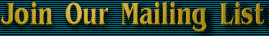 Add Your Name to our Mailing List